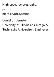 High-speed cryptography, part 3: more cryptosystems Daniel J. Bernstein