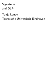 Signatures and DLP-I Tanja Lange Technische Universiteit Eindhoven
