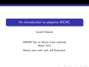 An introduction to adaptive MCMC Gareth Roberts March 2011