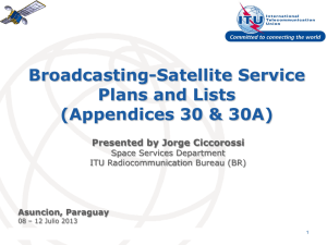 Broadcasting-Satellite Service Plans and Lists (Appendices 30 &amp; 30A) Presented by Jorge Ciccorossi
