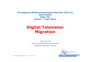 Digital Television Migration ITU Regional Radiocommunication Seminar 2013 for Asia-Pacific