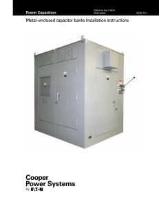 Metal-enclosed capacitor banks installation instructions Power Capacitors  Effective April 2014