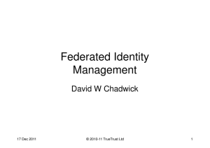 Federated Identity Management David W Chadwick 17 Dec 2011