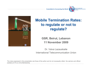 Mobile Termination Rates: to regulate or not to regulate? GSR, Beirut, Lebanon