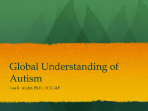 Global Understanding of Autism Lisa R. Audet, Ph.D., CCC-SLP