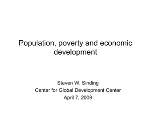 Population, poverty and economic development Steven W. Sinding Center for Global Development Center