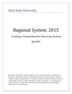 Regional System: 2015 Kent State University Creating a Comprehensive University System July, 2010