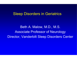 Sleep Disorders in Geriatrics Beth A. Malow, M.D., M.S.