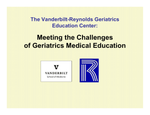 Meeting the Challenges of Geriatrics Medical Education The Vanderbilt-Reynolds Geriatrics Education Center: