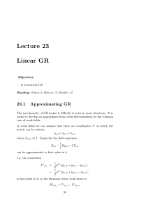 Lecture 23 Linear GR 23.1 Approximating GR