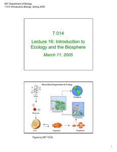 7.014 Lecture 16: Introduction to Ecology and the Biosphere March 11, 2005