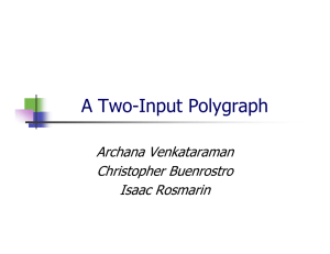 A Two-Input Polygraph Archana Venkataraman Christopher Buenrostro Isaac Rosmarin