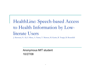 HealthLine: Speech-based Access to Health Information by Low- literate Users Anonymous MIT student