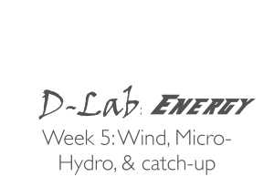 D-Lab Energy  Week 5: Wind, Micro-