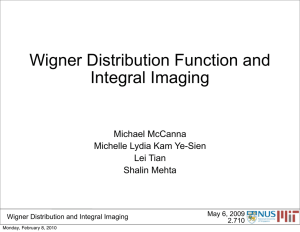 Wigner Distribution Function and Integral Imaging Michael McCanna Michelle Lydia Kam Ye-Sien