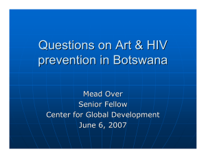 Questions on Art &amp; HIV prevention in Botswana Mead Over Senior Fellow