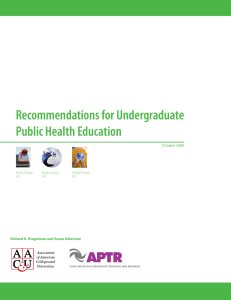 Recommendations for Undergraduate Public Health Education Richard K. Riegelman and Susan Albertine
