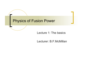 Physics of Fusion Power Lecture 1: The basics Lecturer: B.F.McMillan