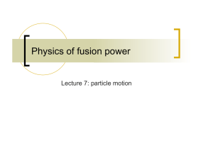 Physics of fusion power Lecture 7: particle motion