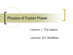 Physics of Fusion Power Lecture 1: The basics Lecturer: B.F.McMillan
