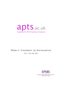 apts .ac.uk Week 3: University of Southampton Academy for PhD Training in Statistics