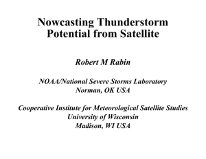 Nowcasting Thunderstorm Potential from Satellite Robert M Rabin
