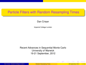 Particle Filters with Random Resampling Times . ...... Dan Crisan