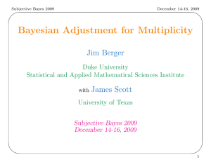 Bayesian Adjustment for Multiplicity Jim Berger James Scott Duke University