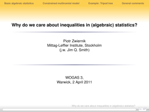 Why do we care about inequalities in (algebraic) statistics? Piotr Zwiernik