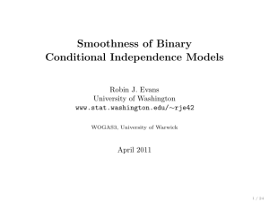Smoothness of Binary Conditional Independence Models Robin J. Evans University of Washington