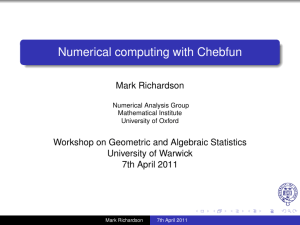 Numerical computing with Chebfun Mark Richardson Workshop on Geometric and Algebraic Statistics