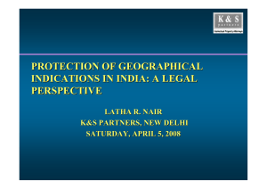 PROTECTION OF GEOGRAPHICAL INDICATIONS IN INDIA: A LEGAL PERSPECTIVE LATHA R. NAIR