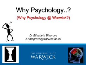 Why Psychology..? (Why Psychology @ Warwick?)  Dr Elisabeth Blagrove