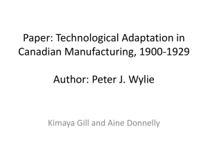 Paper: Technological Adaptation in Canadian Manufacturing, 1900-1929 Author: Peter J. Wylie