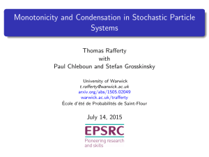 Monotonicity and Condensation in Stochastic Particle Systems Thomas Rafferty with
