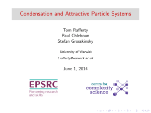 Condensation and Attractive Particle Systems Tom Rafferty Paul Chleboun Stefan Grosskinsky