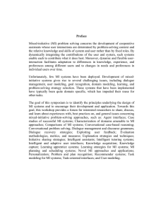 Preface Mixed-initiative (MI) problem solving concerns the development of cooperative