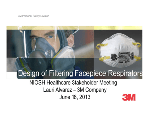 Design of Filtering Facepiece Respirators NIOSH Healthcare Stakeholder Meeting June 18, 2013