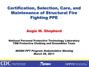 Certification, Selection, Care, and Maintenance of Structural Fire Fighting PPE Angie M. Shepherd