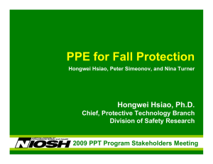PPE for Fall Protection Hongwei Hsiao, Ph.D. Chief, Protective Technology Branch