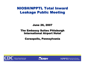 NIOSH/NPPTL Total Inward Leakage Public Meeting June 26, 2007 The Embassy Suites Pittsburgh