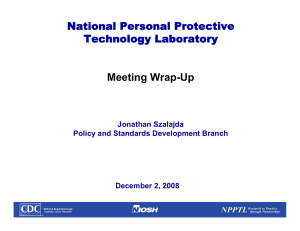 National Personal Protective Technology Laboratory Meeting Wrap-Up Jonathan Szalajda