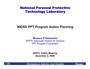 National Personal Protective Technology Laboratory NIOSH PPT Program Action Planning Maryann D’Alessandro