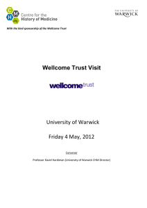 Wellcome Trust Visit University of Warwick Friday 4 May, 2012
