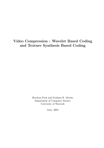 Video Compression : Wavelet Based Coding and Texture Synthesis Based Coding