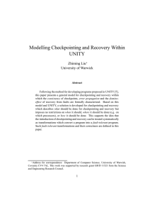 Modelling Checkpointing and Recovery Within UNITY Zhiming Liu University of Warwick