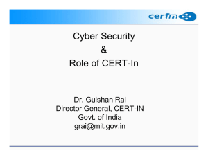 Cyber Security &amp; Role of CERT-In Dr. Gulshan Rai