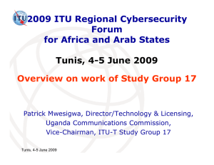 Overview on work of Study Group 17 2009 ITU Regional Cybersecurity Forum