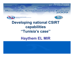 Developing national CSIRT capabilities ‘‘Tunisia’s case’’ Haythem EL MIR