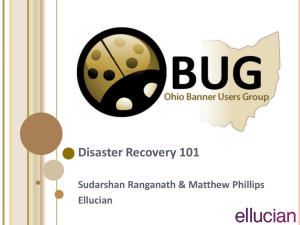 Disaster Recovery 101  Sudarshan Ranganath &amp; Matthew Phillips Ellucian